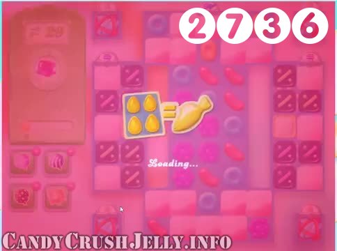 Candy Crush Jelly Saga : Level 2736 – Videos, Cheats, Tips and Tricks
