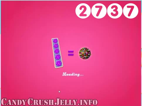 Candy Crush Jelly Saga : Level 2737 – Videos, Cheats, Tips and Tricks