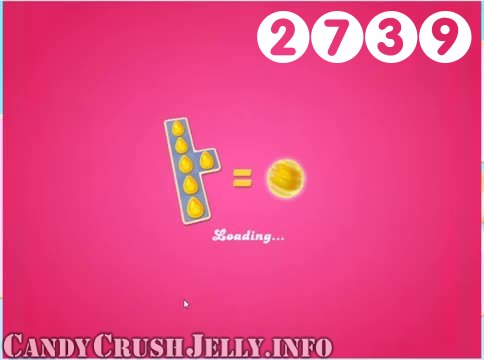 Candy Crush Jelly Saga : Level 2739 – Videos, Cheats, Tips and Tricks
