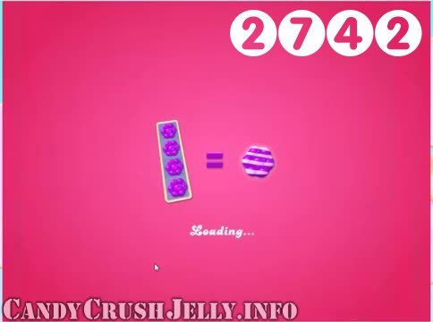 Candy Crush Jelly Saga : Level 2742 – Videos, Cheats, Tips and Tricks
