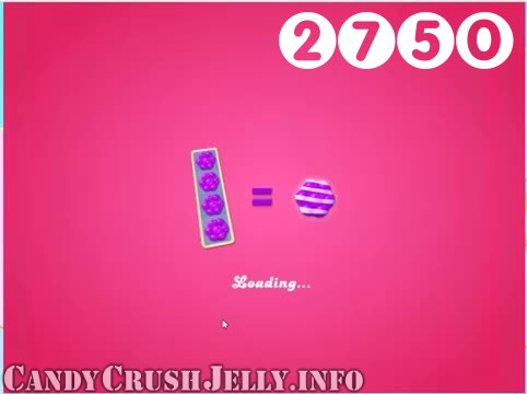 Candy Crush Jelly Saga : Level 2750 – Videos, Cheats, Tips and Tricks
