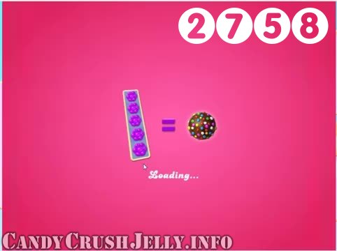 Candy Crush Jelly Saga : Level 2758 – Videos, Cheats, Tips and Tricks