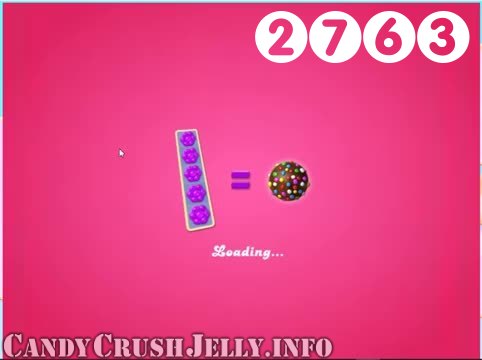 Candy Crush Jelly Saga : Level 2763 – Videos, Cheats, Tips and Tricks