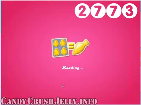 Candy Crush Jelly Saga : Level 2773 – Videos, Cheats, Tips and Tricks