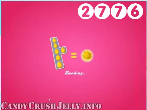 Candy Crush Jelly Saga : Level 2776 – Videos, Cheats, Tips and Tricks