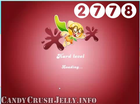 Candy Crush Jelly Saga : Level 2778 – Videos, Cheats, Tips and Tricks
