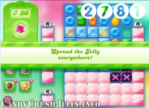 Candy Crush Jelly Saga : Level 2781 – Videos, Cheats, Tips and Tricks
