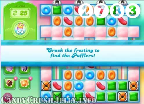 Candy Crush Jelly Saga : Level 2783 – Videos, Cheats, Tips and Tricks