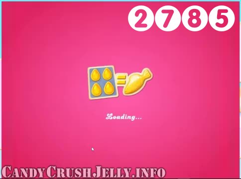 Candy Crush Jelly Saga : Level 2785 – Videos, Cheats, Tips and Tricks