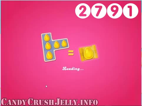 Candy Crush Jelly Saga : Level 2791 – Videos, Cheats, Tips and Tricks