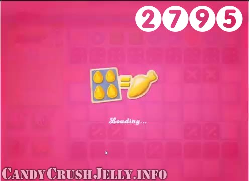 Candy Crush Jelly Saga : Level 2795 – Videos, Cheats, Tips and Tricks