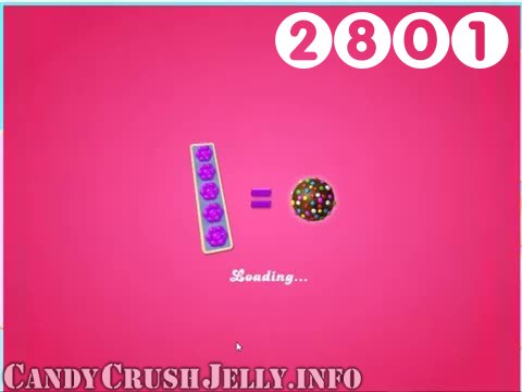 Candy Crush Jelly Saga : Level 2801 – Videos, Cheats, Tips and Tricks