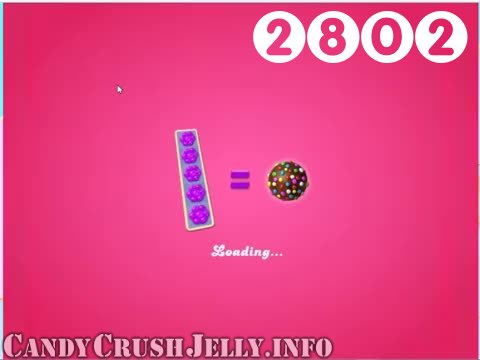 Candy Crush Jelly Saga : Level 2802 – Videos, Cheats, Tips and Tricks