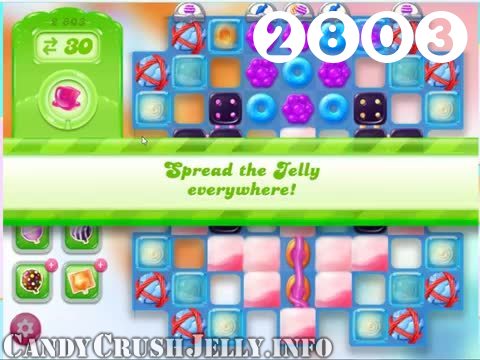 Candy Crush Jelly Saga : Level 2803 – Videos, Cheats, Tips and Tricks