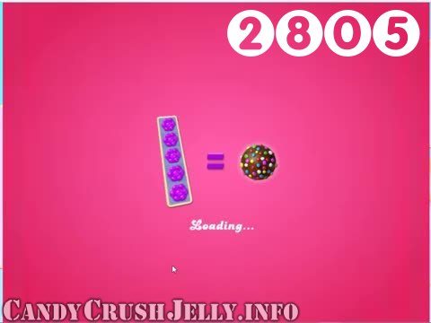 Candy Crush Jelly Saga : Level 2805 – Videos, Cheats, Tips and Tricks