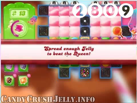 Candy Crush Jelly Saga : Level 2809 – Videos, Cheats, Tips and Tricks