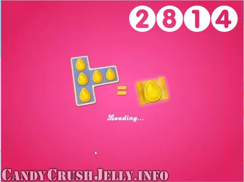Candy Crush Jelly Saga : Level 2814 – Videos, Cheats, Tips and Tricks