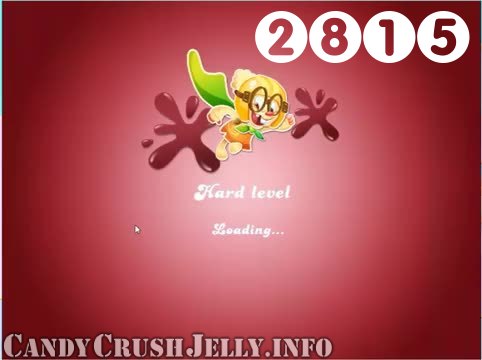 Candy Crush Jelly Saga : Level 2815 – Videos, Cheats, Tips and Tricks