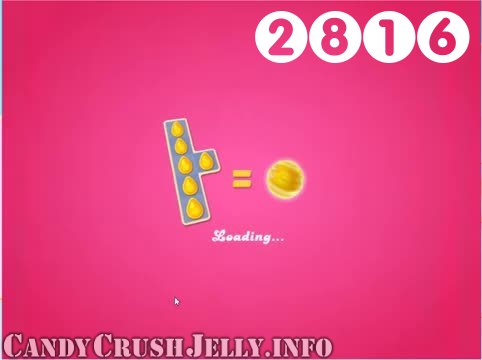 Candy Crush Jelly Saga : Level 2816 – Videos, Cheats, Tips and Tricks