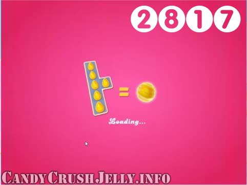 Candy Crush Jelly Saga : Level 2817 – Videos, Cheats, Tips and Tricks