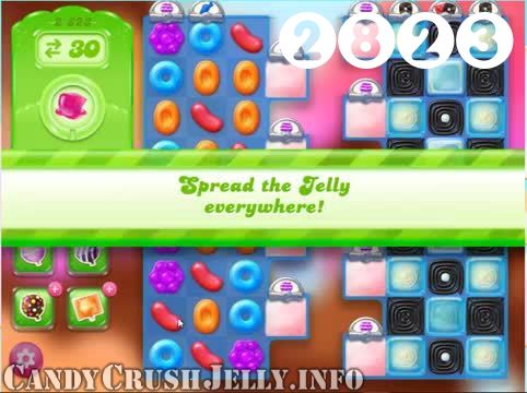 Candy Crush Jelly Saga : Level 2823 – Videos, Cheats, Tips and Tricks