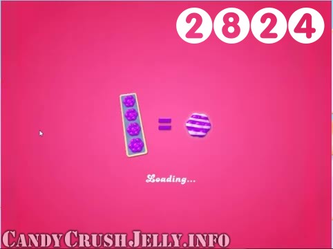 Candy Crush Jelly Saga : Level 2824 – Videos, Cheats, Tips and Tricks