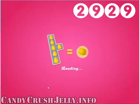 Candy Crush Jelly Saga : Level 2929 – Videos, Cheats, Tips and Tricks
