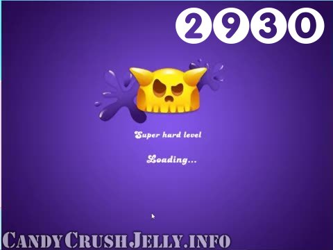 Candy Crush Jelly Saga : Level 2930 – Videos, Cheats, Tips and Tricks