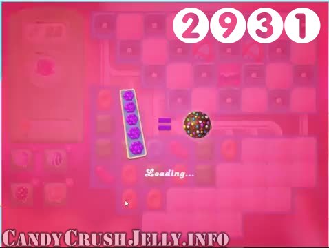 Candy Crush Jelly Saga : Level 2931 – Videos, Cheats, Tips and Tricks