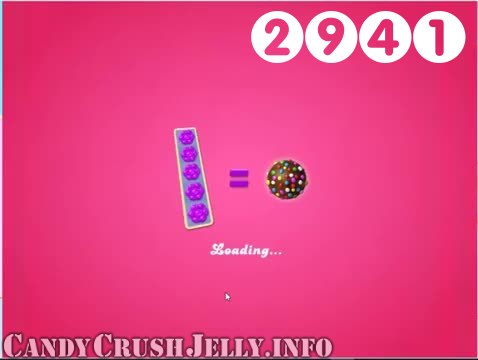 Candy Crush Jelly Saga : Level 2941 – Videos, Cheats, Tips and Tricks