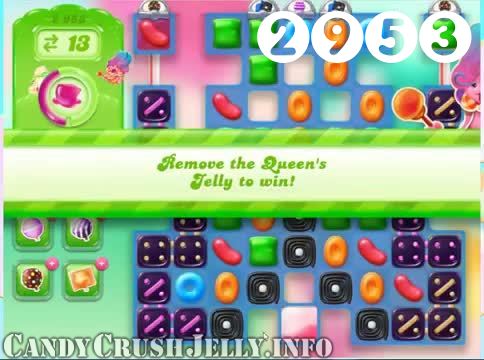 Candy Crush Jelly Saga : Level 2953 – Videos, Cheats, Tips and Tricks