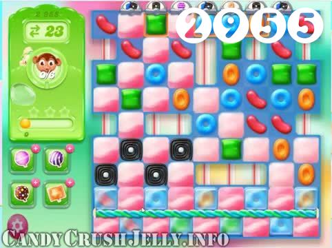 Candy Crush Jelly Saga : Level 2955 – Videos, Cheats, Tips and Tricks