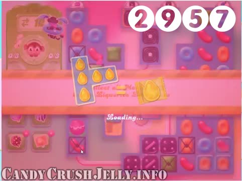 Candy Crush Jelly Saga : Level 2957 – Videos, Cheats, Tips and Tricks