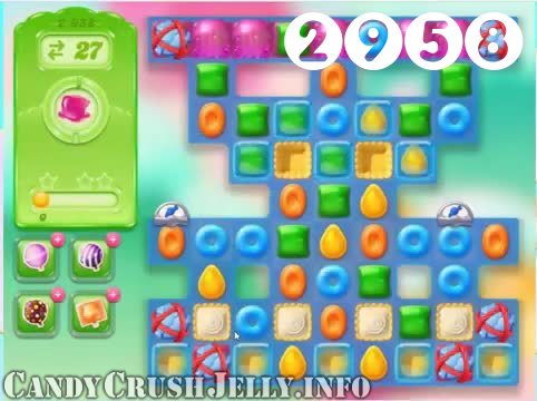 Candy Crush Jelly Saga : Level 2958 – Videos, Cheats, Tips and Tricks