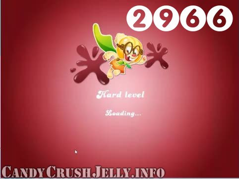 Candy Crush Jelly Saga : Level 2966 – Videos, Cheats, Tips and Tricks