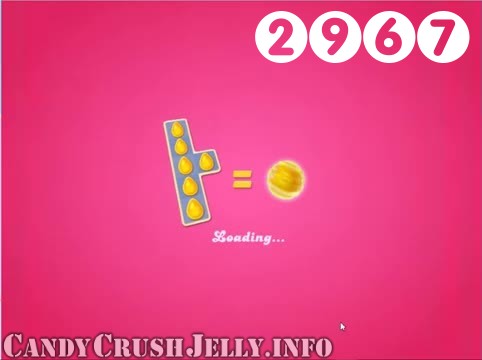 Candy Crush Jelly Saga : Level 2967 – Videos, Cheats, Tips and Tricks