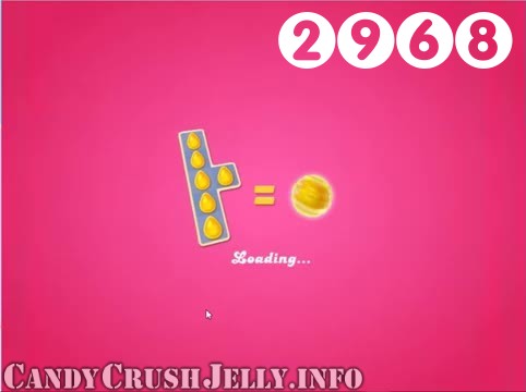 Candy Crush Jelly Saga : Level 2968 – Videos, Cheats, Tips and Tricks