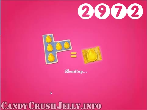 Candy Crush Jelly Saga : Level 2972 – Videos, Cheats, Tips and Tricks