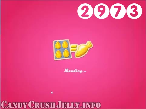Candy Crush Jelly Saga : Level 2973 – Videos, Cheats, Tips and Tricks