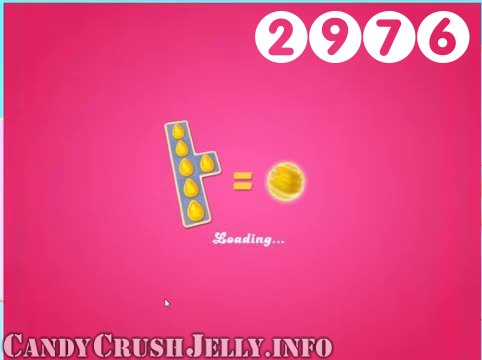 Candy Crush Jelly Saga : Level 2976 – Videos, Cheats, Tips and Tricks