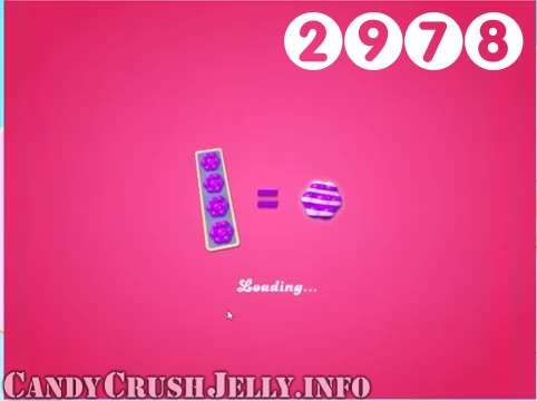 Candy Crush Jelly Saga : Level 2978 – Videos, Cheats, Tips and Tricks