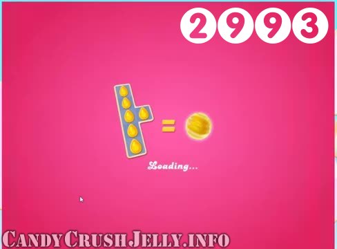Candy Crush Jelly Saga : Level 2993 – Videos, Cheats, Tips and Tricks