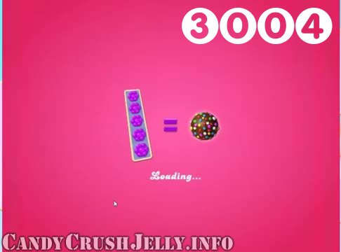Candy Crush Jelly Saga : Level 3004 – Videos, Cheats, Tips and Tricks