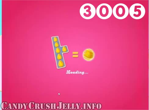 Candy Crush Jelly Saga : Level 3005 – Videos, Cheats, Tips and Tricks