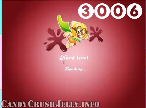 Candy Crush Jelly Saga : Level 3006 – Videos, Cheats, Tips and Tricks