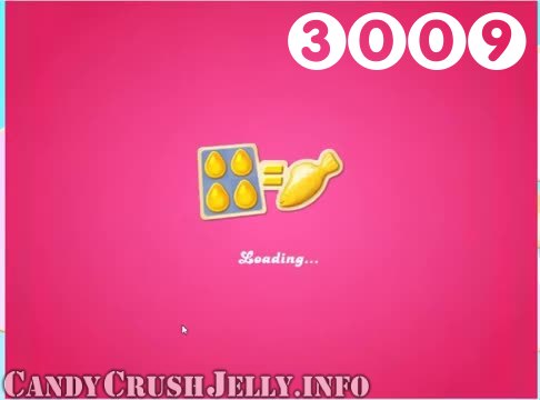 Candy Crush Jelly Saga : Level 3009 – Videos, Cheats, Tips and Tricks