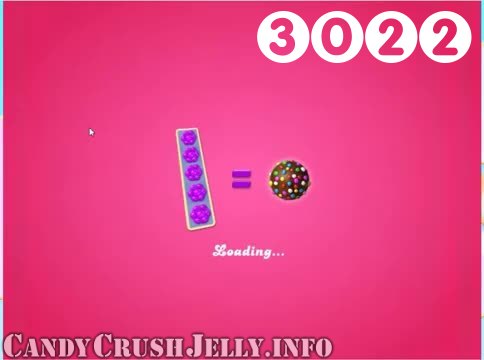 Candy Crush Jelly Saga : Level 3022 – Videos, Cheats, Tips and Tricks