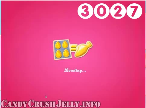 Candy Crush Jelly Saga : Level 3027 – Videos, Cheats, Tips and Tricks