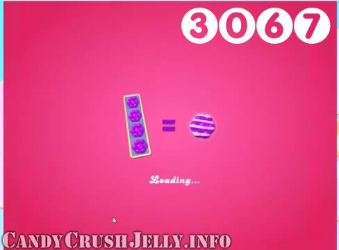 Candy Crush Jelly Saga : Level 3067 – Videos, Cheats, Tips and Tricks