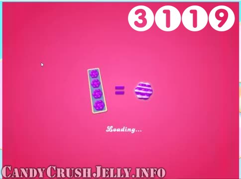 Candy Crush Jelly Saga : Level 3119 – Videos, Cheats, Tips and Tricks
